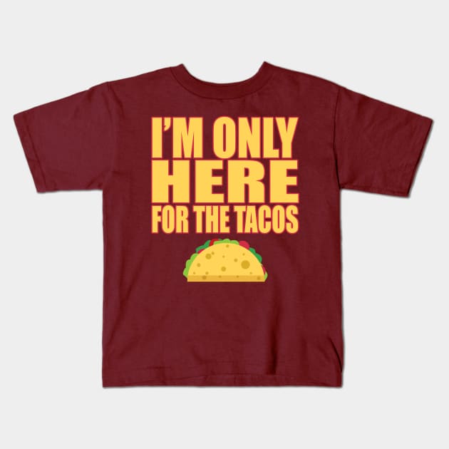 Only Here For Tacos Mexican Food Lover Cravings T Shirt Kids T-Shirt by wonderlandtshirt